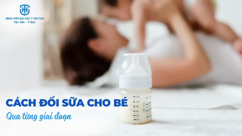 Cách đổi sữa cho bé trên 1 tuổi như thế nào