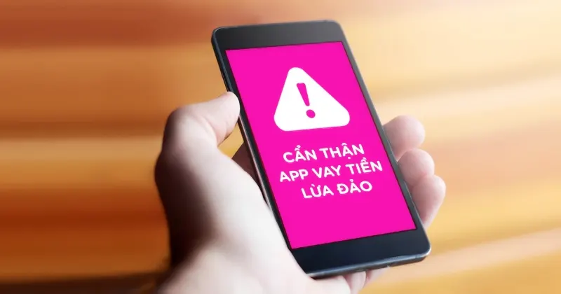 Cách nhận diện app vay tiền lừa đảo