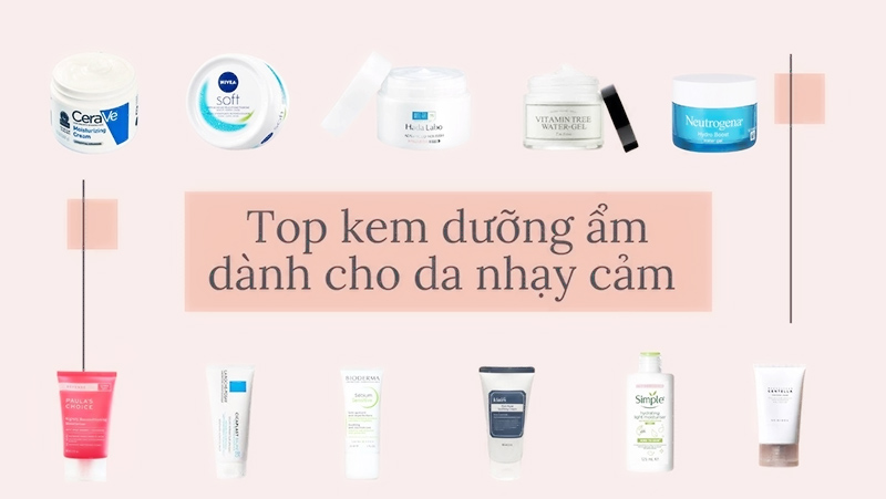 Top 12 kem dưỡng ẩm cho da nhạy cảm tốt nhất hiện nay