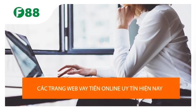 Web vay tiền Online uy tín hiện nay, duyệt vay online, giải ngân nhanh, lãi suất thấp