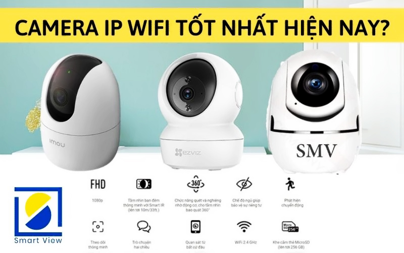 Top 15 camera IP wifi giá rẻ tốt nhất hiện nay 2024