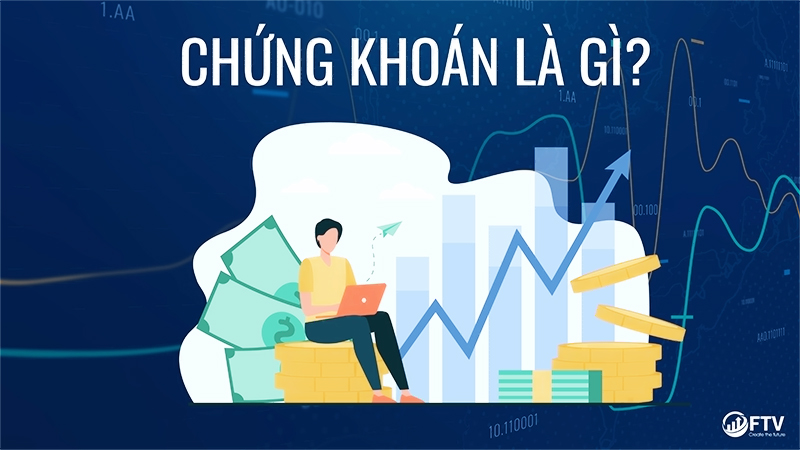 Chứng khoán là gì? Những điều cơ bản cần biết trước khi đầu tư