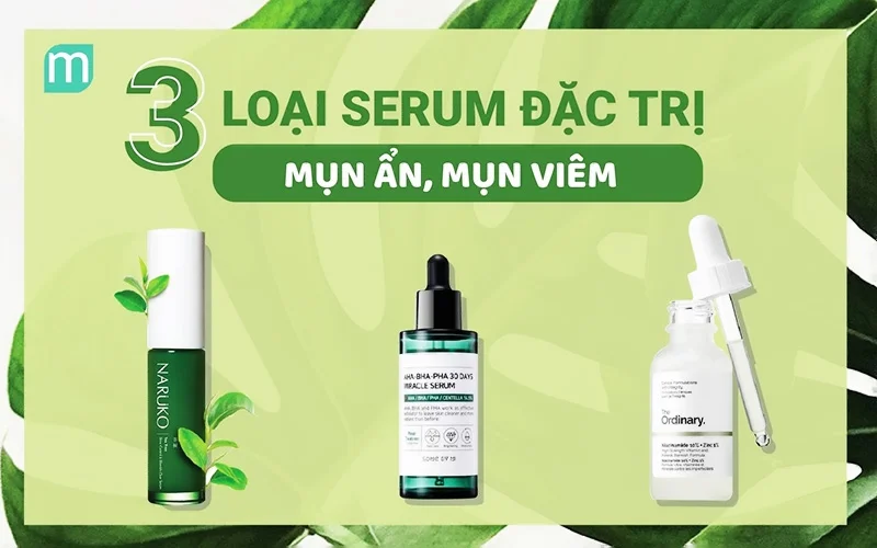 Tiêu chí để lựa chọn serum để trị mụn hiệu quả